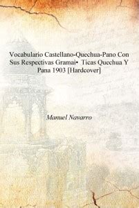 Vocabulario castellano-quechua-pano con sus respectivas grama ticas ...