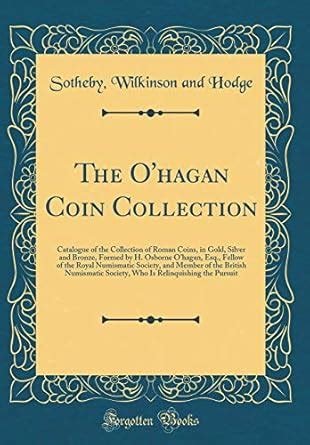 Buy The O'Hagan Coin Collection: Catalogue of the Collection of Roman ...