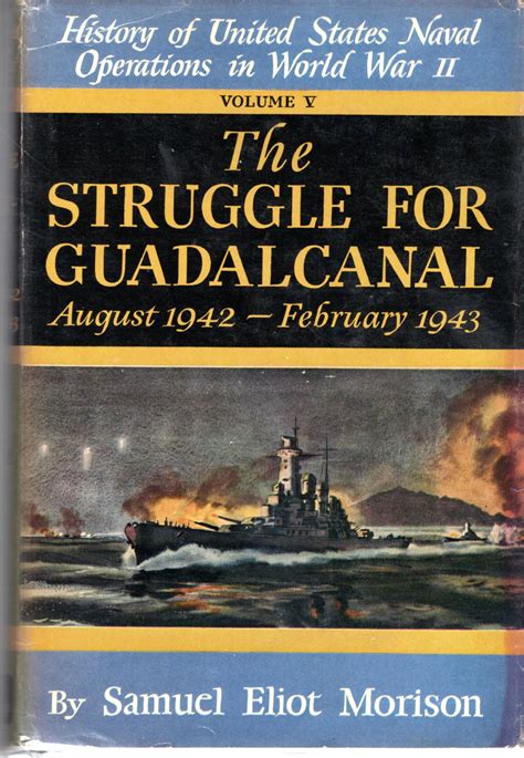 The Struggle for Guadalcanal, August 1942-February 1943 ( History of the United States Naval ...