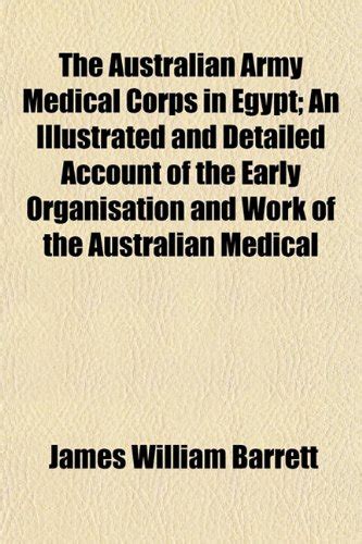 The Australian Army Medical Corps in Egypt; An Illustrated and Detailed ...