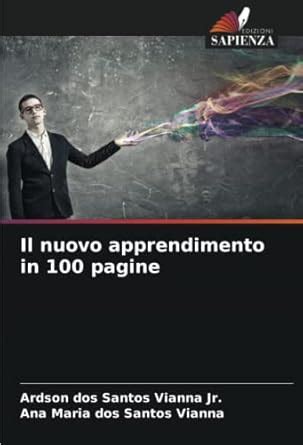 Il nuovo apprendimento in 100 pagine : Dos Santos Vianna Jr, Ardson ...