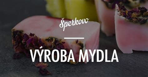 Výroba mydla - tipy, triky a návody na domácu výrobu mydla. Výroba ...