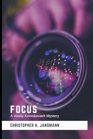 Focus: A Vasily Korsokovach Mystery: 5 (Vasily Korsokovach Investigates ...