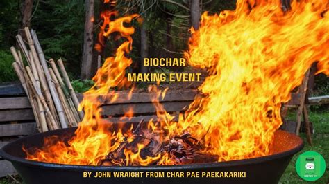 Biochard Making Event, 19 Waikite Way, Welcome Bay, Tauranga 3175, New ...