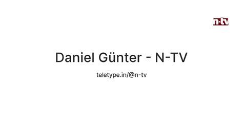 Daniel Günter - N-TV — Teletype