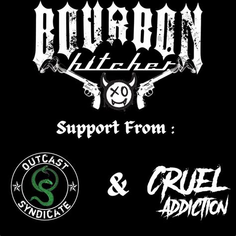 Bourbon Hitcher, Outcast Syndicate and Cruel Addiction, The Tache ...