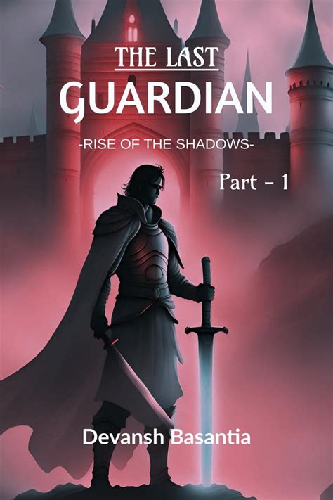 The Last Guardian : Rise of the Shadows eBook : Devansh Basantia ...