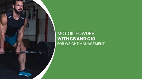 MCT Oil Powder with C8 and C10 for Weight Management: A Comprehensive ...