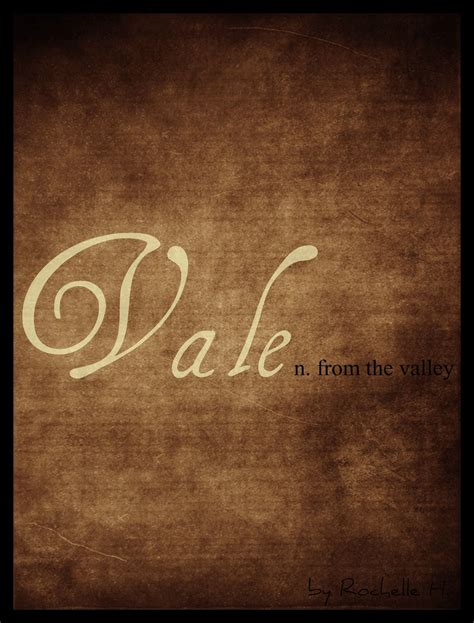 Boy Name: Vale. Meaning: From the Valley. Origin: Finnish; English ...