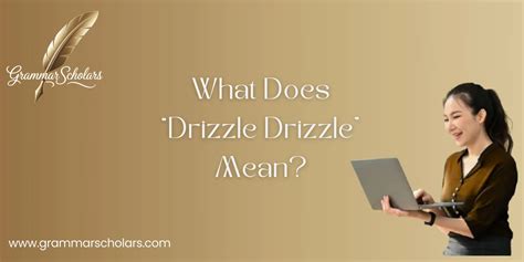 What Does “Drizzle Drizzle” Mean? - Grammar Scholars