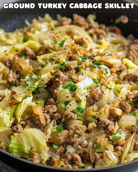 Ground Turkey Cabbage Skillet: A One-Pan Healthy Delight - Foodyhealthylife
