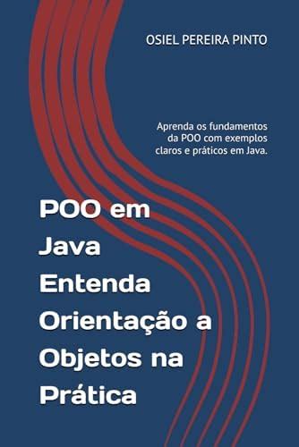 Buy POO em Java Entenda Orientação a Objetos na Prática: Aprenda os ...