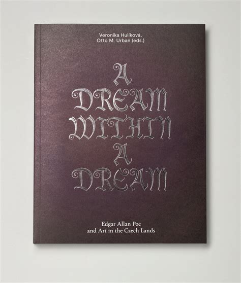 A DREAM WITHIN A DREAM Edgar Allan Poe and Art in the Czech Lands
