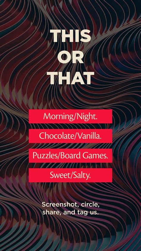 This or that: Morning/night. Chocolate/vanilla. Puzzles/board games ...