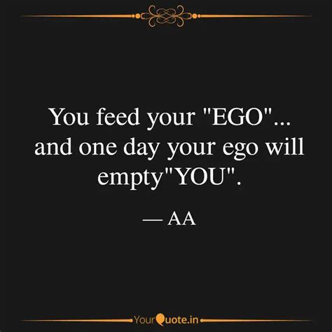 You feed your "EGO"... an... | Quotes & Writings by Hidden Blessing ...