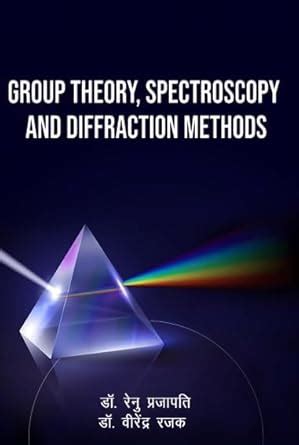 Group Theory, Spectroscopy and Diffraction Methods : Amazon.in: Books