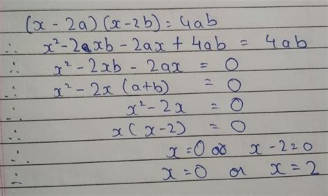 (x-2a)(x-2b)=4abwhat will be answer of this quadratic equation - Brainly.in