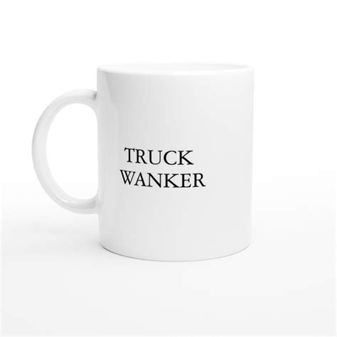 Truck Wanker Mug: HGV Driver Humour, Funny and Unique Gift for Lorry ...