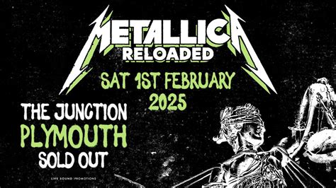 *SOLD OUT* METALLICA RELOADED @ The Junction, Plymouth | 01.02.25, The ...