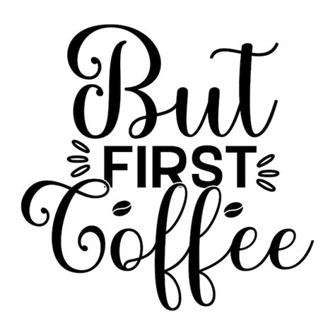 A poster that says but first coffee. | Premium Vector