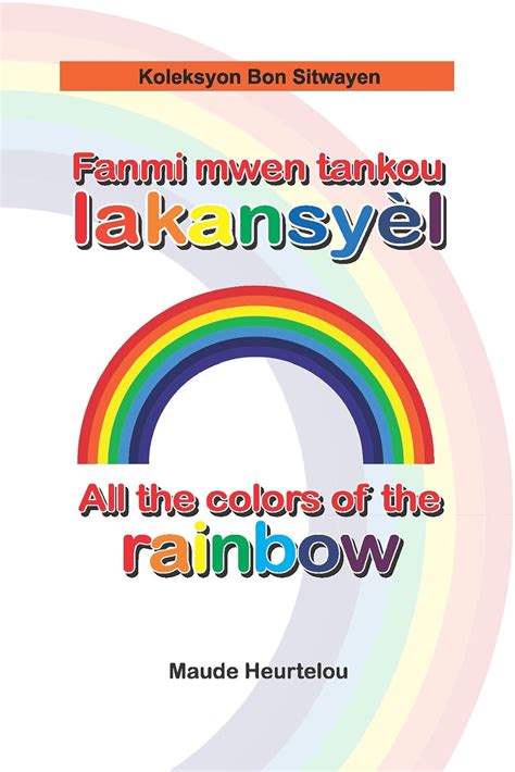Fanmi Mwen Tankou Lakansyèl / All The Colors Of The Rainbow (Bilingual ...