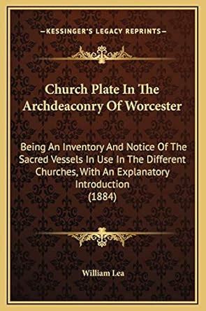 Buy Church Plate In The Archdeaconry Of Worcester: Being An Inventory ...