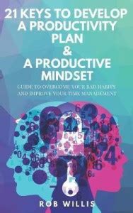 21 Keys To Develop A Productivity Plan & A Productive Mindset: Buy 21 ...