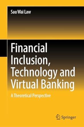 Financial Inclusion, Technology and Virtual Banking: A Theoretical ...