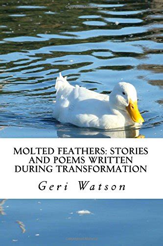 Buy Molted Feathers: Stories and Poems Written During Transformation ...