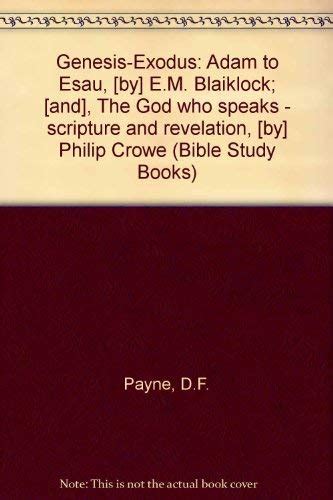 Genesis-Exodus: Adam to Esau, [by] E.M. Blaiklock; [and], The God who ...