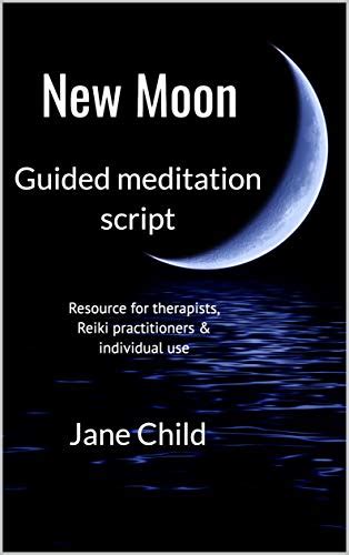 New Moon: Guided meditation script eBook : Child, Jane: Amazon.in: Books