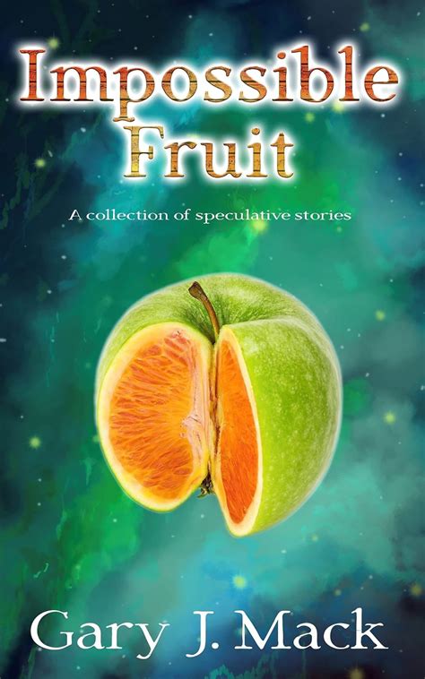 Impossible Fruit: A Collection of Speculative Stories eBook : Mack ...