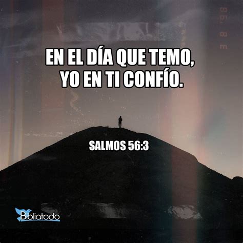 Salmos 56:3 RV1960 - En el día que temo, Yo en ti confío.