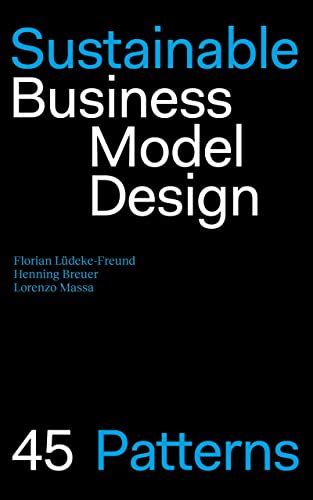 Sustainable Business Model Design - 45 Patterns eBook : Lüdeke-Freund ...