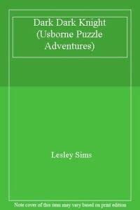 Dark Dark Knight: 23 (Usborne Puzzle Adventures S.) : Sims, Lesley ...