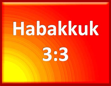 Habakkuk 3:3 God came from Teman, and the Holy One from mount Paran ...