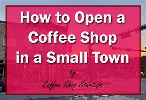 How To Open a Coffee Shop in a Small Town - Coffee Shop Startups