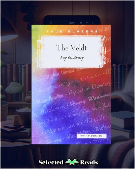The Veldt Summary, Characters And Book Club Questions - Selected Reads