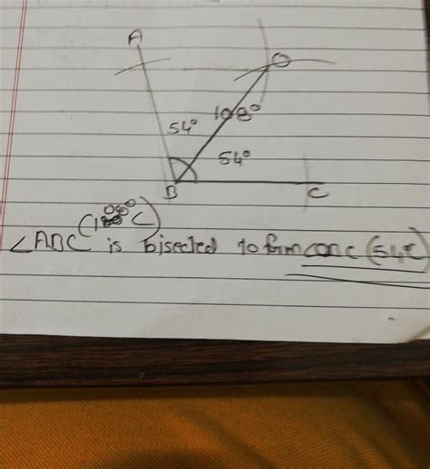 Draw an angle of measure 108 degree and bisect it - Brainly.in