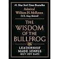 Wisdom of the Bullfrog: Leadership Made Simple (But Not Easy) : McRaven ...