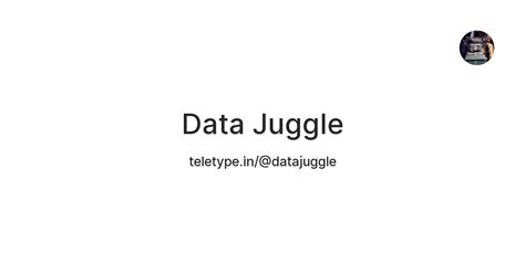 Data Juggle — Teletype