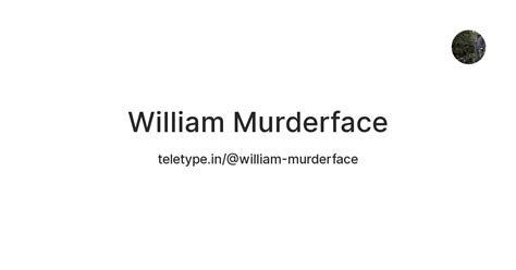 William Murderface — Teletype