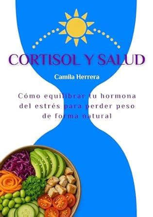 Cortisol y Salud: Cómo Equilibrar tu Hormona del Estrés para Perder ...