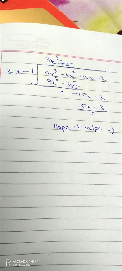 Divide the polynomial 9x -3x+15x-3 by (3x-1) and find its quotientand ...