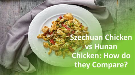 Szechuan Chicken vs Hunan Chicken: How Do They Compare?