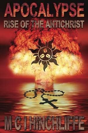 Apocalypse - Rise of the Antichrist : Hinchliffe, M C I: Amazon.in: Books