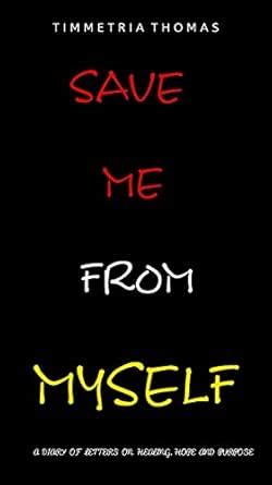 Save Me From Myself eBook : Thomas, Timmetria: Amazon.in: Kindle Store