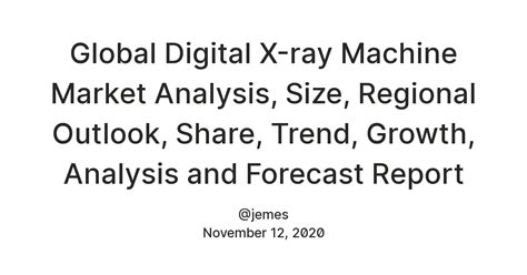 Global Digital X-ray Machine Market Analysis, Size, Regional Outlook ...