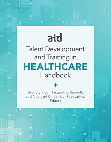 Buy ATD's Handbook for Talent Development and Training in Healthcare ...