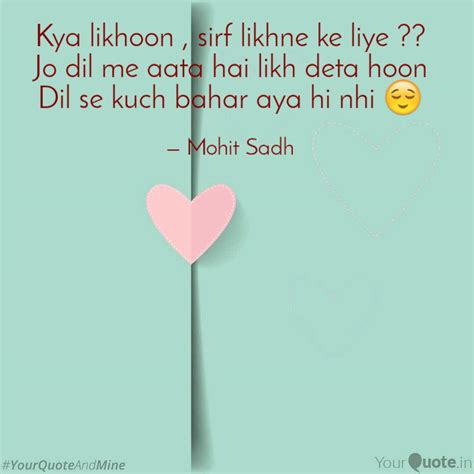 Kya likhoon , sirf likhne... | Quotes & Writings by Mohit Sadh | YourQuote